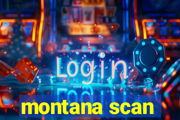 montana scan