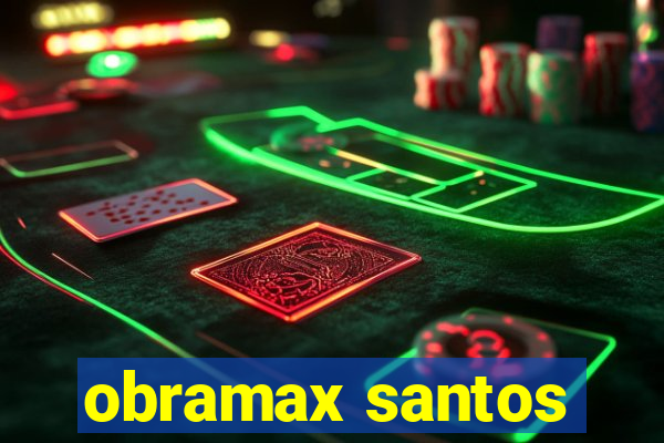 obramax santos