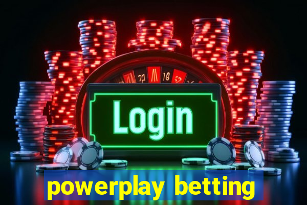 powerplay betting