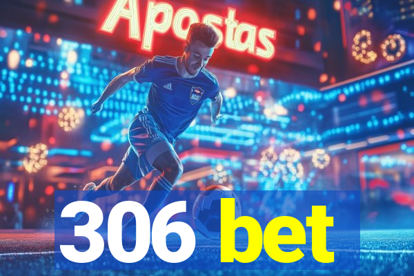 306 bet