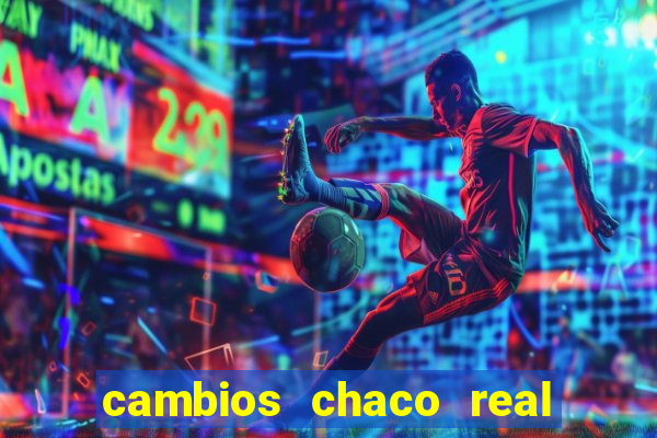 cambios chaco real x guarani