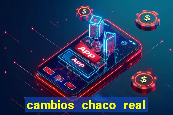 cambios chaco real x guarani