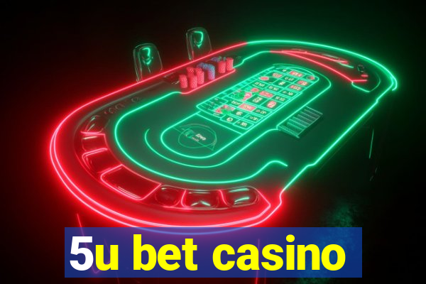 5u bet casino