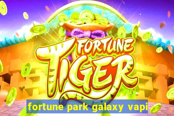 fortune park galaxy vapi