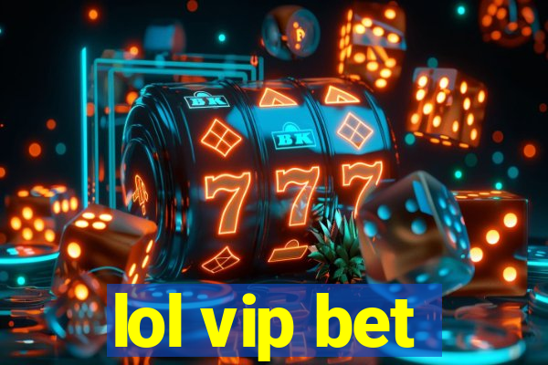 lol vip bet