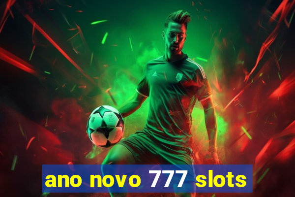 ano novo 777 slots