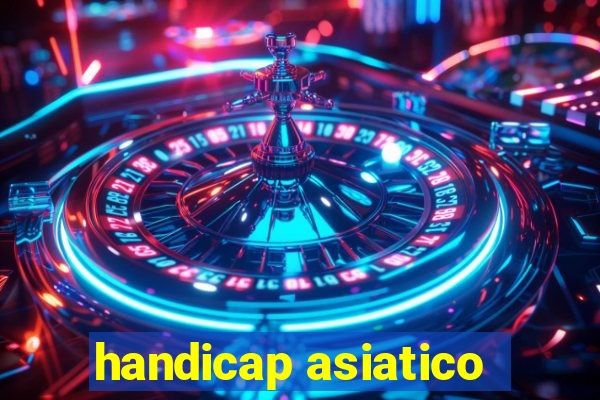 handicap asiatico