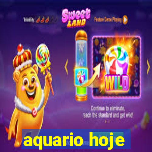 aquario hoje