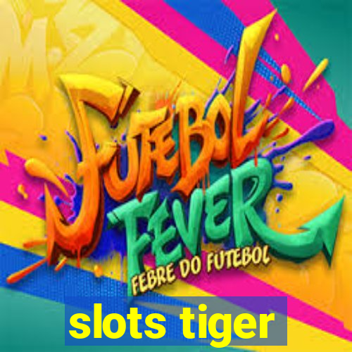 slots tiger