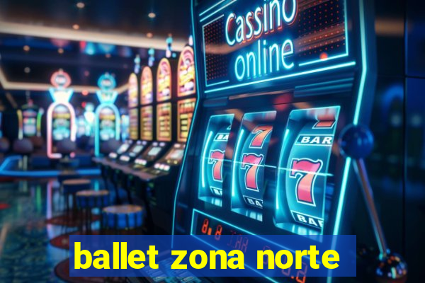 ballet zona norte