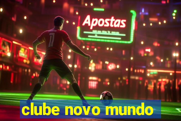 clube novo mundo