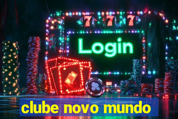 clube novo mundo