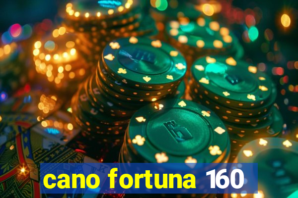 cano fortuna 160