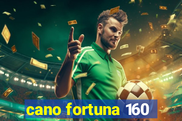 cano fortuna 160