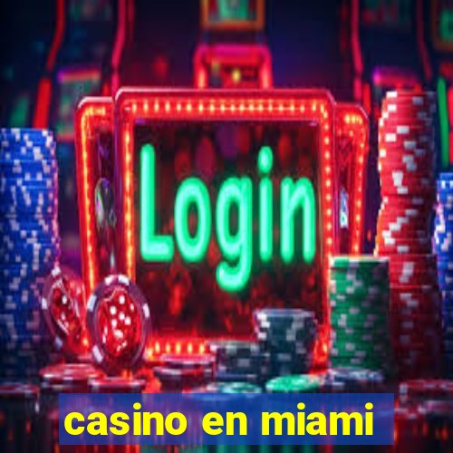 casino en miami