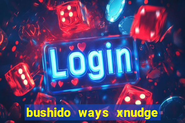 bushido ways xnudge slot free play