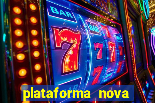 plataforma nova pagando hoje