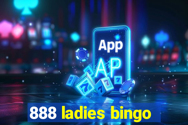 888 ladies bingo