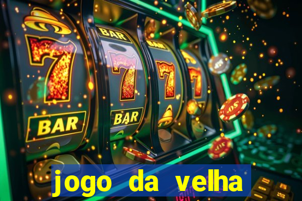 jogo da velha valendo dinheiro