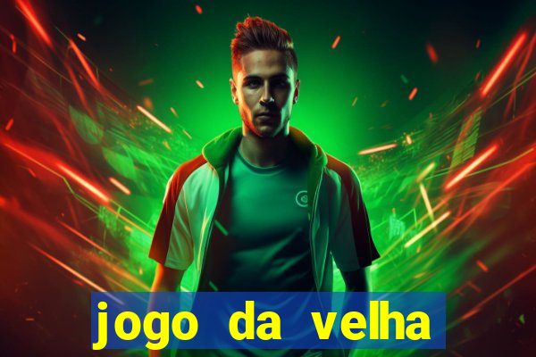 jogo da velha valendo dinheiro