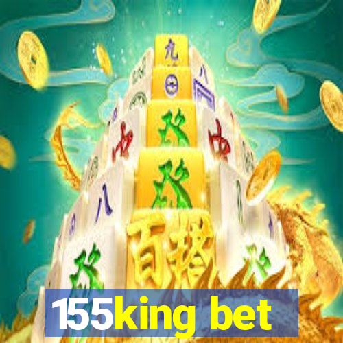 155king bet