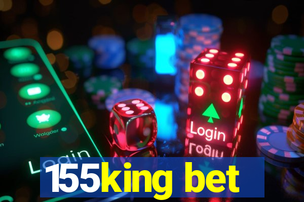 155king bet