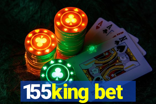 155king bet