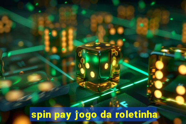 spin pay jogo da roletinha