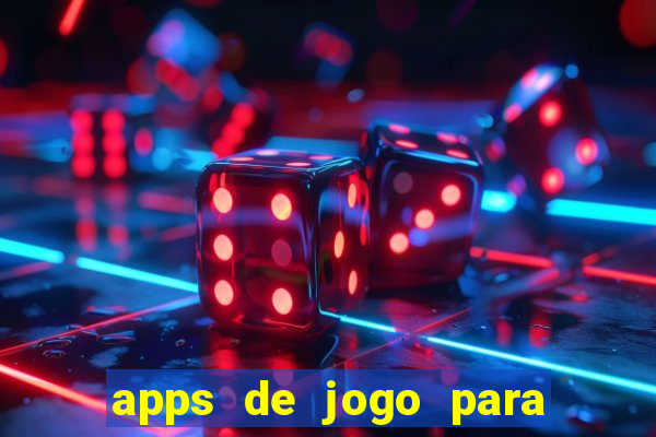 apps de jogo para ganhar dinheiro