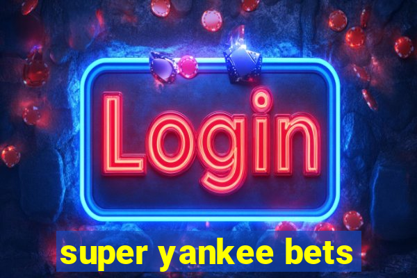 super yankee bets