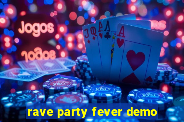 rave party fever demo