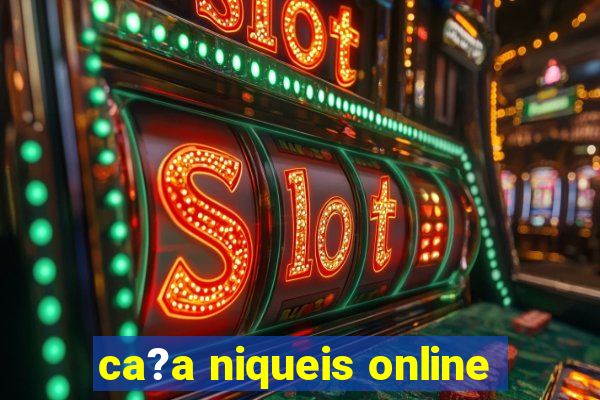 ca?a niqueis online