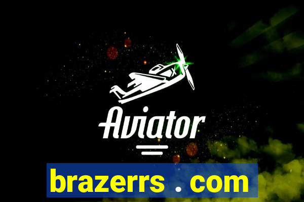 brazerrs . com