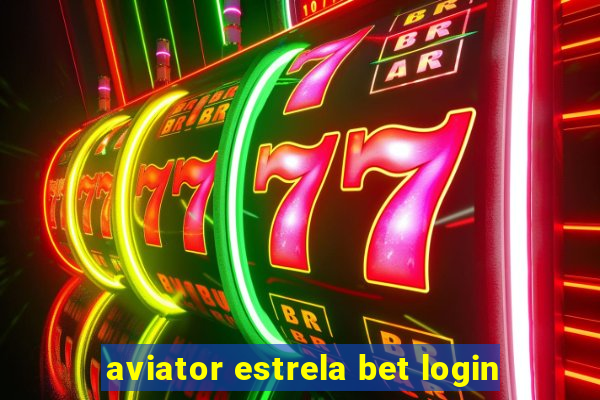 aviator estrela bet login