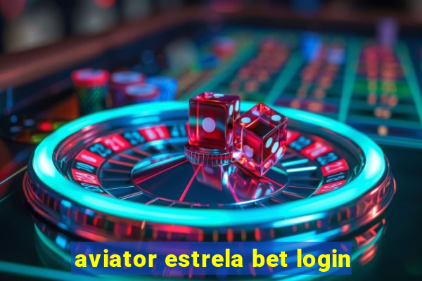 aviator estrela bet login