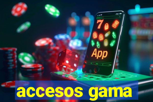 accesos gama