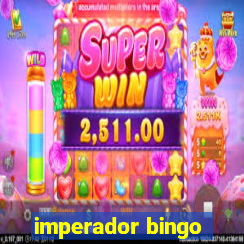 imperador bingo