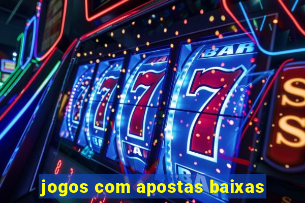 jogos com apostas baixas