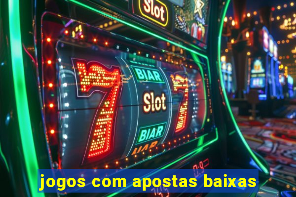 jogos com apostas baixas