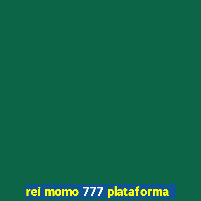 rei momo 777 plataforma