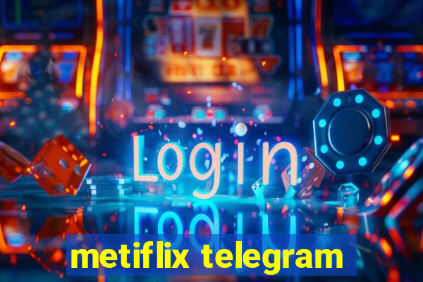 metiflix telegram