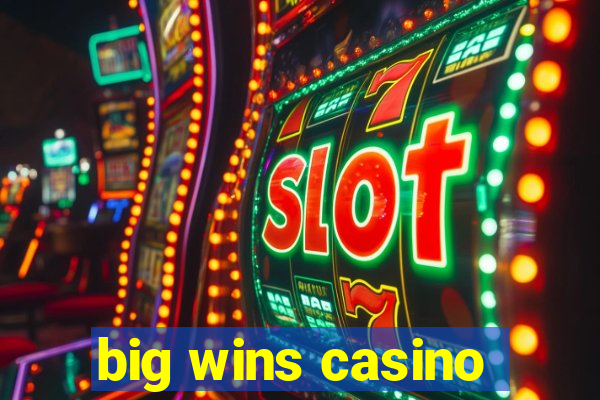 big wins casino