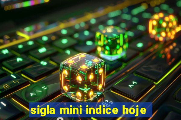 sigla mini indice hoje