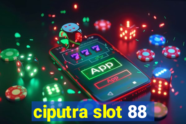 ciputra slot 88