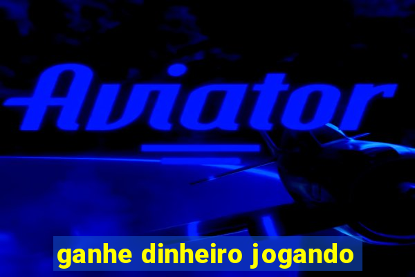 ganhe dinheiro jogando