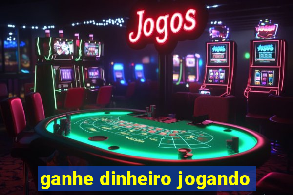 ganhe dinheiro jogando