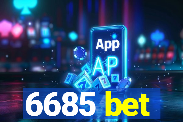 6685 bet