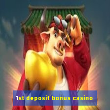 1st deposit bonus casino