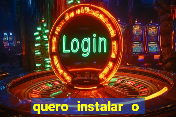 quero instalar o jogo do tigrinho