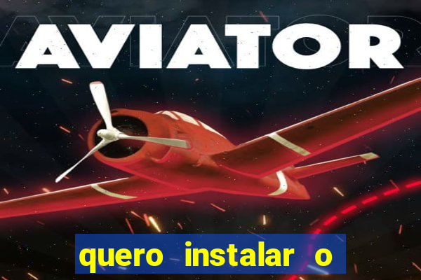 quero instalar o jogo do tigrinho